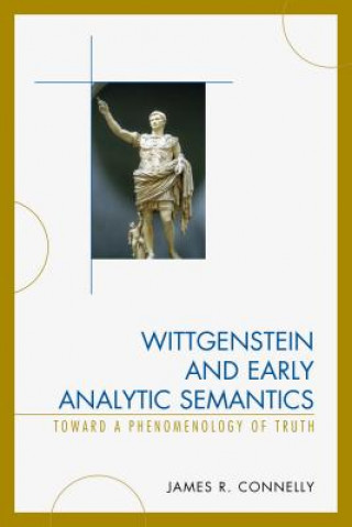 Könyv Wittgenstein and Early Analytic Semantics James Connelly