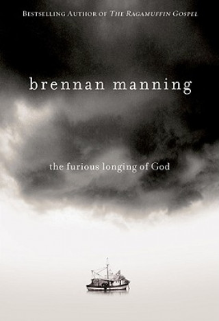 Kniha Furious Longing of God Brennan Manning