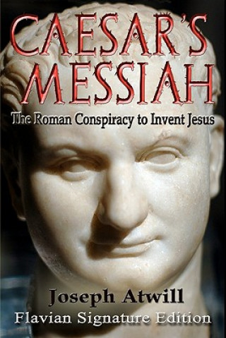 Könyv Caesar's Messiah Joseph Atwill