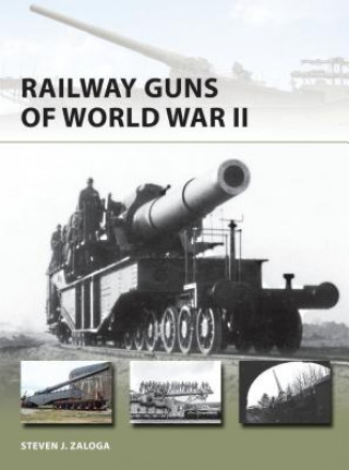 Kniha Railway Guns of World War II Steven J. Zaloga