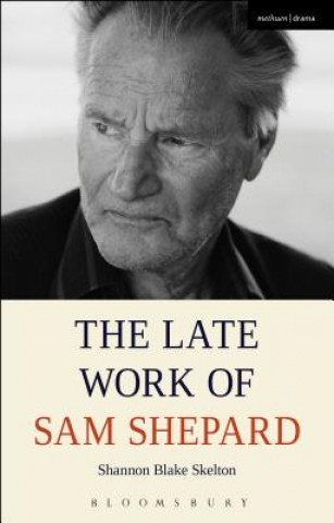 Kniha Late Work of Sam Shepard Shannon Skelton