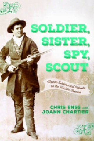 Könyv Soldier, Sister, Spy, Scout Chris Enss