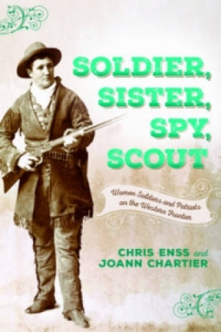 Knjiga Soldier, Sister, Spy, Scout Chris Enss