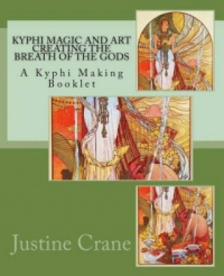 Книга Kyphi Magic and Art Creating the Breath of the Gods Justine M Crane