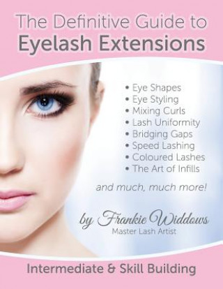 Kniha Definitive Guide to Eyelash Extensions Manual Frankie Widdows