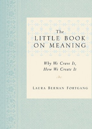 Kniha Little Book on Meaning Laura Berman Fortgang