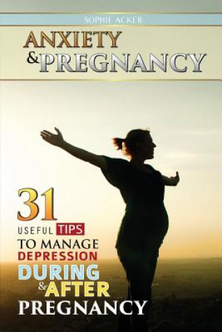 Könyv Anxiety & Pregnancy Sophie Acker