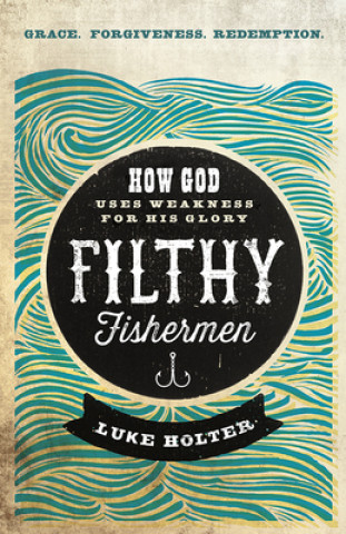 Kniha Filthy Fishermen Luke Holter