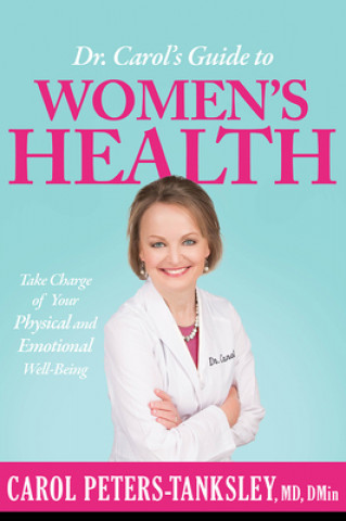 Könyv Dr. Carol'S Guide To Women'S Health Carol Peters-Tanksley