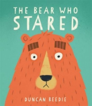 Kniha Bear Who Stared Duncan Beedie