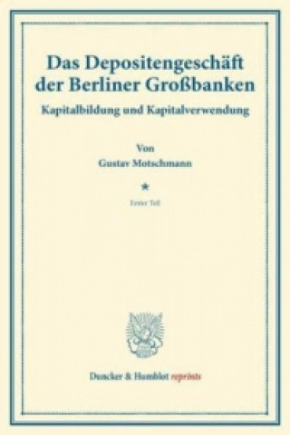 Könyv Das Depositengeschäft der Berliner Großbanken. Tl.1 Hermann Schumacher
