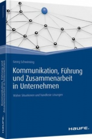 Książka Kommunikation, Führung und Zusammenarbeit in Unternehmen Georg Schwinning