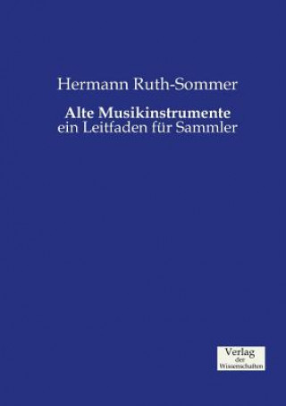 Βιβλίο Alte Musikinstrumente Hermann Ruth-Sommer