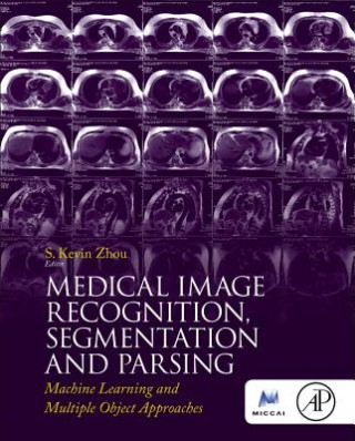 Książka Medical Image Recognition, Segmentation and Parsing Kevin Zhou