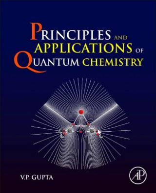 Kniha Principles and Applications of Quantum Chemistry V. P Gupta