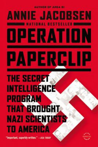 Carte Operation Paperclip : The Secret Intelligence Program that Brought Nazi Scientists to America Annie Jacobsen