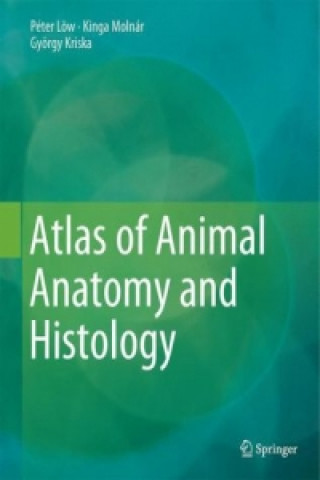 Книга Atlas of Animal Anatomy and Histology Kinga Molnár