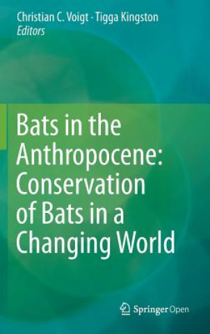Книга Bats in the Anthropocene: Conservation of Bats in a Changing World Christian C. Voigt