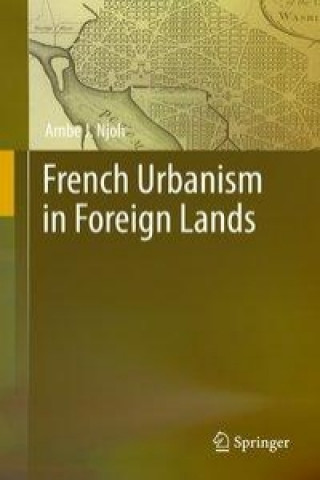 Carte French Urbanism in Foreign Lands Ambe J. Njoh