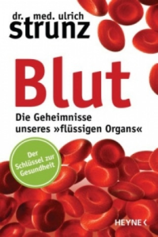 Книга Blut - Die Geheimnisse unseres "flüssigen Organs" Ulrich Strunz