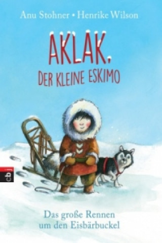 Kniha Aklak, der kleine Eskimo - Das große Rennen um den Eisbärbuckel Anu Stohner