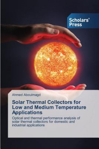 Kniha Solar Thermal Collectors for Low and Medium Temperature Applications Aboulmagd Ahmed