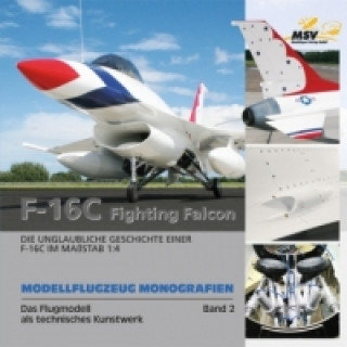 Kniha MODELLFLUGZEUG MONOGRAFIEN 02. F-16 C FI Andreas Kanonenberg