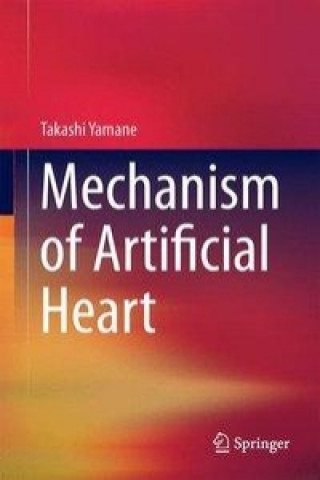 Książka Mechanism of Artificial Heart Takashi Yamane