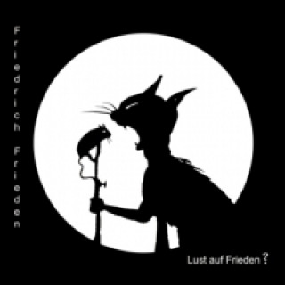 Audio Lust auf Frieden?, 1 Audio-CD Friedrich Frieden