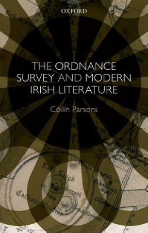 Könyv Ordnance Survey and Modern Irish Literature Coilin Parsons