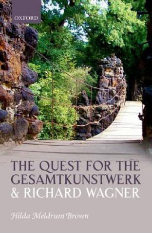 Kniha Quest for the Gesamtkunstwerk and Richard Wagner Hilda Meldrum Brown