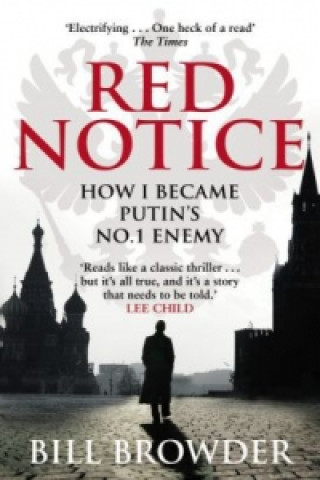 Carte Red Notice: How I Become Putins No 1 Enemy Bill Browder