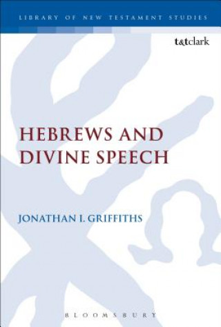 Carte Hebrews and Divine Speech Jonathan I. Griffiths