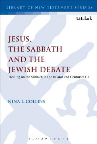 Könyv Jesus, the Sabbath and the Jewish Debate Nina L. Collins