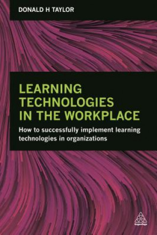 Książka Learning Technologies in the Workplace Donald H. Taylor