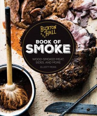 Kniha Buxton Hall Barbecue's Book of Smoke Elliott Moss