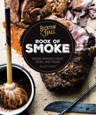 Книга Buxton Hall Barbecue's Book of Smoke Elliott Moss