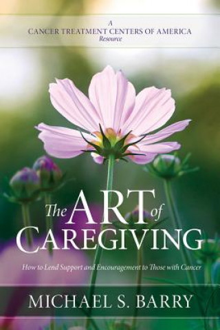 Kniha Art of Caregiving Michael S Barry