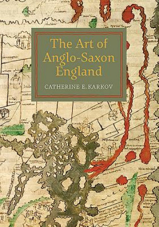 Carte Art of Anglo-Saxon England Catherine E. Karkov