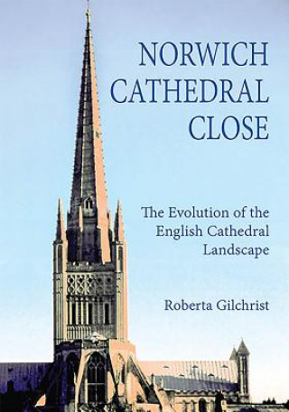 Kniha Norwich Cathedral Close Roberta Gilchrist