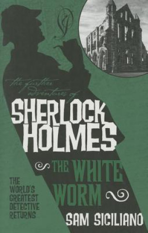 Könyv Further Adventures of Sherlock Holmes - The White Worm Sam Siciliano