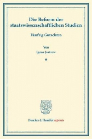 Kniha Die Reform der staatswissenschaftlichen Studien. Ignaz Jastrow