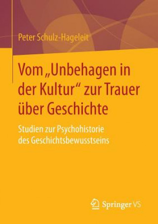 Kniha Vom "Unbehagen in der Kultur" zur Trauer uber Geschichte Peter Schulz-Hageleit