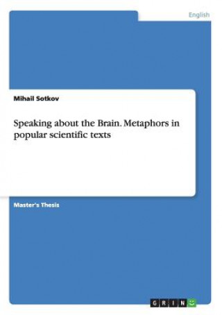 Book Speaking about the Brain. Metaphors in popular scientific texts Mihail Sotkov