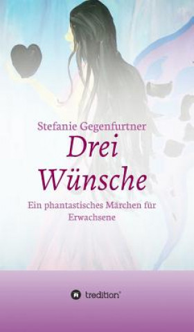 Könyv Drei Wunsche Stefanie Gegenfurtner