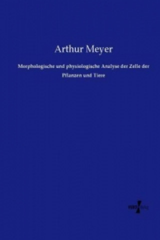 Βιβλίο Morphologische und physiologische Analyse der Zelle der Pflanzen und Tiere Arthur Meyer