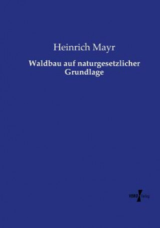 Carte Waldbau auf naturgesetzlicher Grundlage Heinrich Mayr