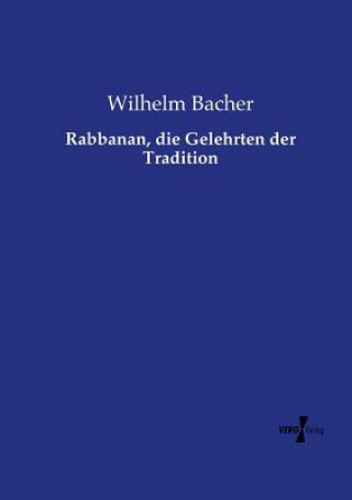 Book Rabbanan, die Gelehrten der Tradition Wilhelm Bacher