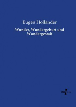 Βιβλίο Wunder, Wundergeburt und Wundergestalt Eugen Hollander