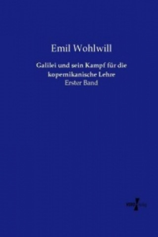 Kniha Galilei und sein Kampf für die kopernikanische Lehre Emil Wohlwill